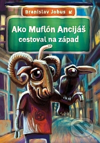 Branislav Jobus: Ako Muflón Ancijáš cestoval na západ, zdroj: martinus.sk